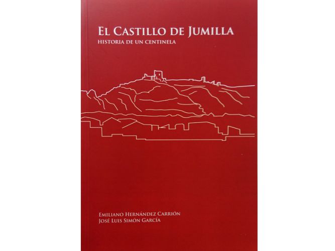 EL CASTILLO DE JUMILLA. HISTORIA DE UN CENTINELA